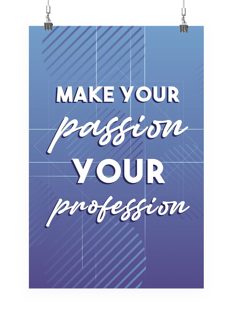 Your Passion Your Profession Poster -SmartPrintsInk Designs