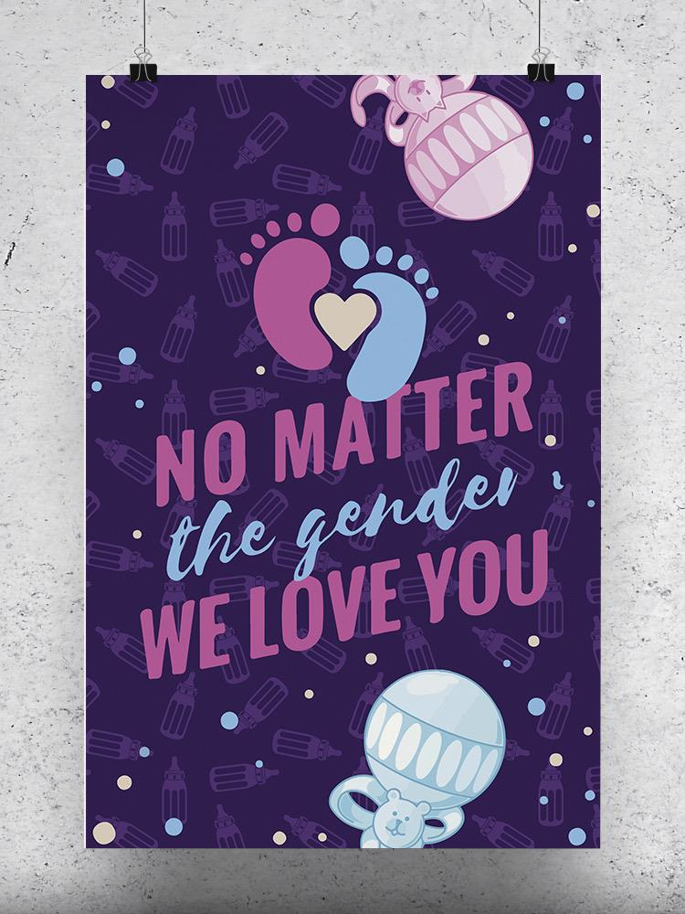 We Love You No Matter The Gender Poster -SmartPrintsInk Designs