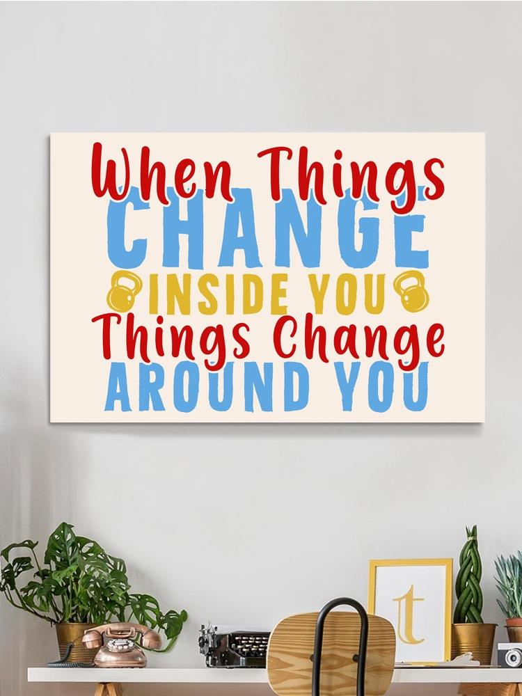 Thing Change Around You Wrapped Canvas -Image by Shutterstock