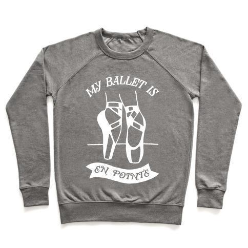 MY BALLET IS EN POINTE CREWNECK SWEATSHIRT