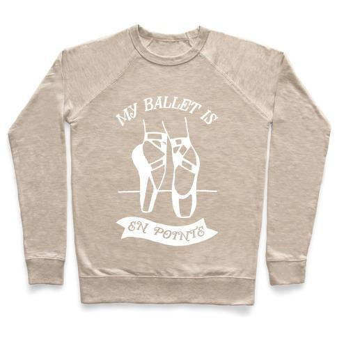 MY BALLET IS EN POINTE CREWNECK SWEATSHIRT