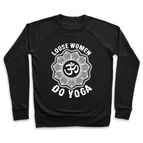 LOOSE WOMEN DO YOGA CREWNECK SWEATSHIRT