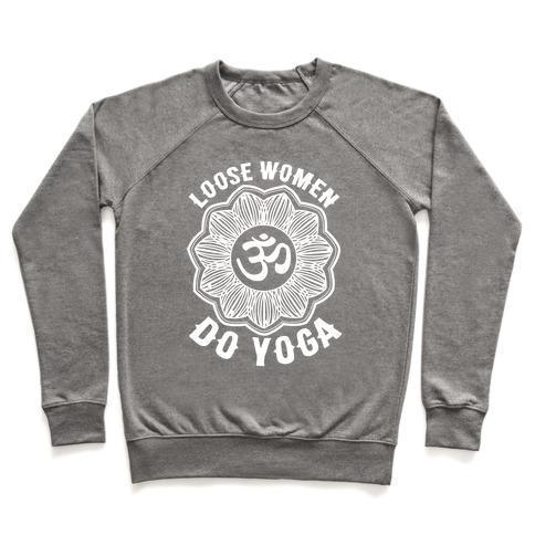 LOOSE WOMEN DO YOGA CREWNECK SWEATSHIRT