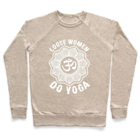 LOOSE WOMEN DO YOGA CREWNECK SWEATSHIRT