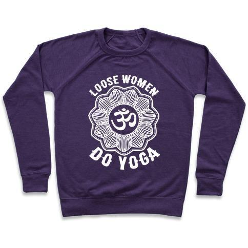 LOOSE WOMEN DO YOGA CREWNECK SWEATSHIRT