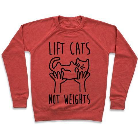 LIFT CATS NOT WEIGHTS CREWNECK SWEATSHIRT