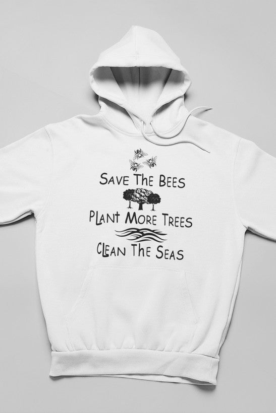 Save The Bees Plant More Trees Clean The Seas Hoodie